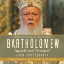 Bartholomew: Apostle and Visionary Audiobook
