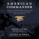 American Commander: Serving a Country Worth Fighting For and Training the Brave Soldiers Who Lead th Audiobook