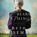 Love Bears All Things: An Amish Secrets Novel Audiobook