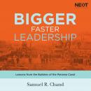 Bigger, Faster Leadership: Lessons from the Builders of the Panama Canal Audiobook