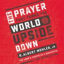 The Prayer That Turns the World Upside Down: The Lord's Prayer as a Manifesto for Revolution Audiobook