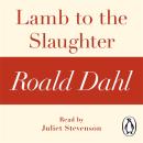Lamb to the Slaughter (A Roald Dahl Short Story), Roald Dahl