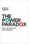 The Power Paradox: How We Gain and Lose Influence Audiobook