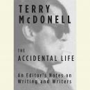 The Accidental Life: An Editor's Notes on Writing and Writers Audiobook