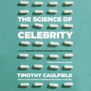 The Science of Celebrity . . . or Is Gwyneth Paltrow Wrong About Everything? Audiobook
