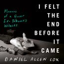 I Felt the End Before It Came: Memoirs of a Queer Ex-Jehovah's Witness Audiobook