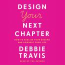 Design Your Next Chapter: How to realize your dreams and reinvent your life Audiobook