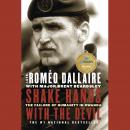 Shake Hands with the Devil: The Failure of Humanity in Rwanda, Romeo Dallaire