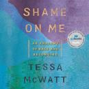 Shame on Me: An Anatomy of Race and Belonging Audiobook