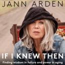 If I Knew Then: Finding wisdom in failure and power in aging Audiobook