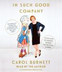 In Such Good Company: Eleven Years of Laughter, Mayhem, and Fun in the Sandbox, Carol Burnett