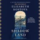 Shadow Land: A Novel, Elizabeth Kostova