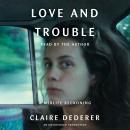 Love and Trouble: A Midlife Reckoning Audiobook