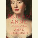 Queen Anne: The Politics of Passion Audiobook