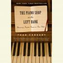 The Piano Shop on the Left Bank: Discovering a Forgotten Passion in a Paris Atelier Audiobook