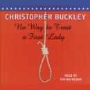 No Way to Treat a First Lady: A Novel Audiobook