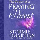 The Power of a Praying Parent Audiobook