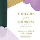 A Million Tiny Moments: Reflections to Refresh a Mom’s Spirit Audiobook