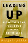 Leading Up: How to Lead Your Boss So You Both Win Audiobook