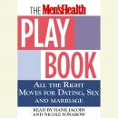The Men's Health Playbook: All the Right Moves for Dating, Sex, and Marriage