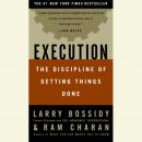 Execution: The Discipline of Getting Things Done Audiobook