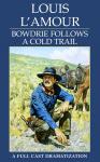 Bowdrie Follows a Cold Trail, Louis L'amour