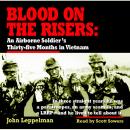 Blood on the Risers: An Airborne Soldier's Thirty-five Months in Vietnam, John Leppelman