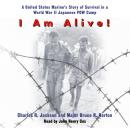 I Am Alive!: A United States Marine's Story of Survival in a World War II Japanese POW Camp Audiobook