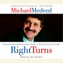 Right Turns: Unconventional Lessons from a Controversial Life Audiobook