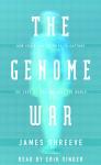 The Genome War: How Craig Venter Tried to Capture the Code of Life and Save the World Audiobook