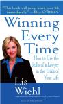 Winning Every Time: How to Use the Skills of a Lawyer in the Trials of Your Life Audiobook