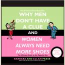 Why Men Don't Have a Clue and Women Always Need More Shoes: The Ultimate Guide to the Opposite Sex Audiobook