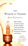 The Wisdom of Crowds: Why the Many Are Smarter Than the Few and How Collective Wisdom Shapes Busines Audiobook