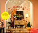 Bringing Tuscany Home: Sensuous Style From the Heart of Italy Audiobook