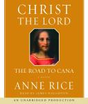 Christ the Lord: The Road to Cana, Anne Rice