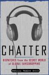 Cover of Chatter: Uncovering the Echelon Surveillance Network and the Secret World of Global Eavesdropping