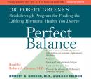 Perfect Balance: Dr. Robert Greene's Breakthrough Program for Finding the Lifelong Hormonal Health Y Audiobook