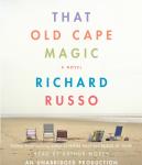 That Old Cape Magic: A Novel, Richard Russo