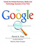The Google Story: Inside the Hottest Business, Media, and Technology Success of Our Time Audiobook