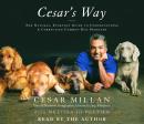 Cesar's Way: The Natural, Everyday Guide to Understanding and Correcting Common Dog Problems, Melissa Jo Peltier, Cesar Millan