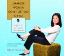Japanese Women Don't Get Old or Fat: Secrets of My Mother's Tokyo Kitchen Audiobook