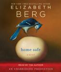 Home Safe: A Novel, Elizabeth Berg