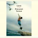 Love in the Present Tense Audiobook