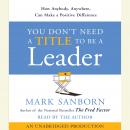 You Don't Need a Title To Be a Leader Audiobook