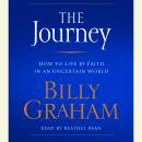 The Journey: How to Live by Faith in an Uncertain World Audiobook