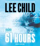 61 Hours: A Jack Reacher Novel, Lee Child
