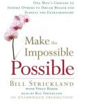 Make the Impossible Possible: One Man's Crusade to Inspire Others to Dream Bigger and Achieve the Extraordinary, Bill Strickland, Vince Rause
