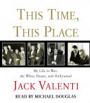 This Time, This Place: My Life in War, the White House, and Hollywood Audiobook