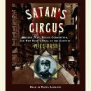 Satan's Circus: Murder, Vice, Police Corruption, and New York's Trial of the Century