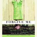 Forgive Me, Amanda Eyre Ward